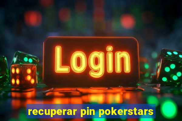 recuperar pin pokerstars